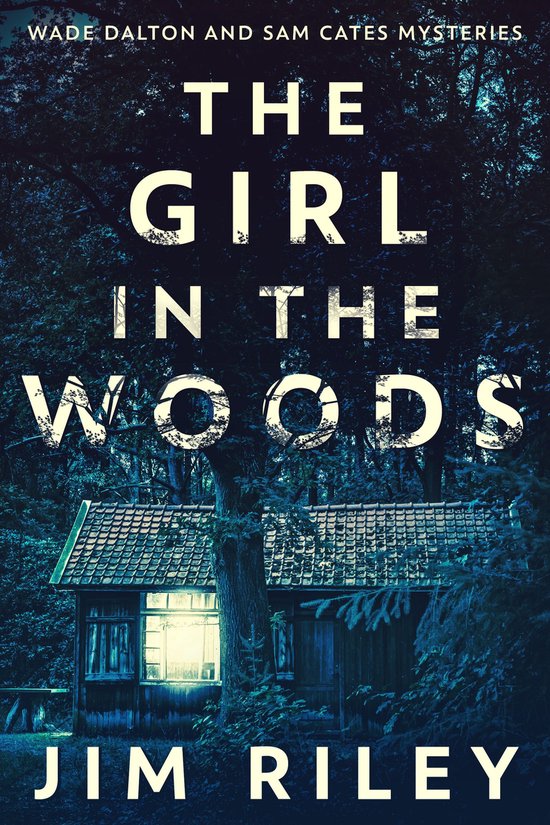 Wade Dalton and Sam Cates Mysteries 1 - The Girl In The Woods