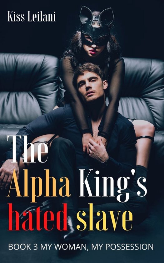 A Dark Romance Story Series 3 - The Alpha King's Hated Slave