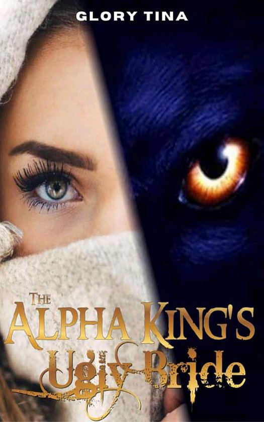 Love And Chaos Series 1 - The Alpha King's Ugly Bride