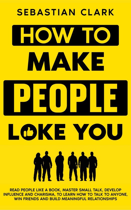 Mastering Social and Communication Skills for Building Meaningful Relationships 5 - How To Make People Like You