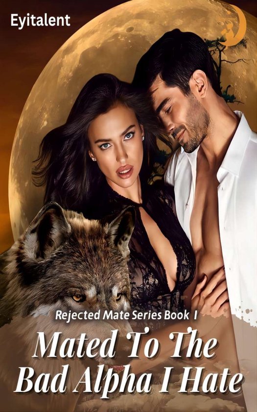 Rejected Mate Series 1 - Mated To The Bad Alpha I Hate