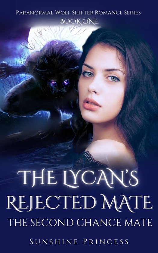 Paranormal Wolf Shifter Romance Series 1 - The Lycan's Rejected Mate