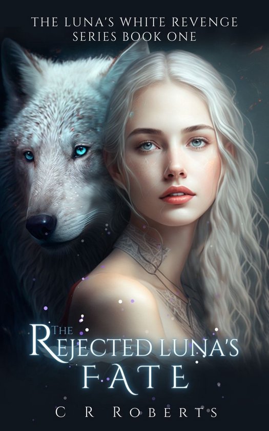 The Luna's White Revenge Series 1 - The Rejected Luna's Fate