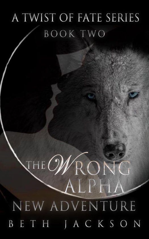 A Twist of Fate 2 - The Wrong Alpha