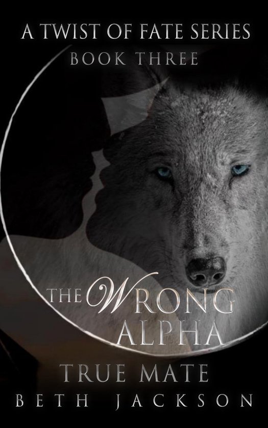 A Twist of Fate 3 - The Wrong Alpha