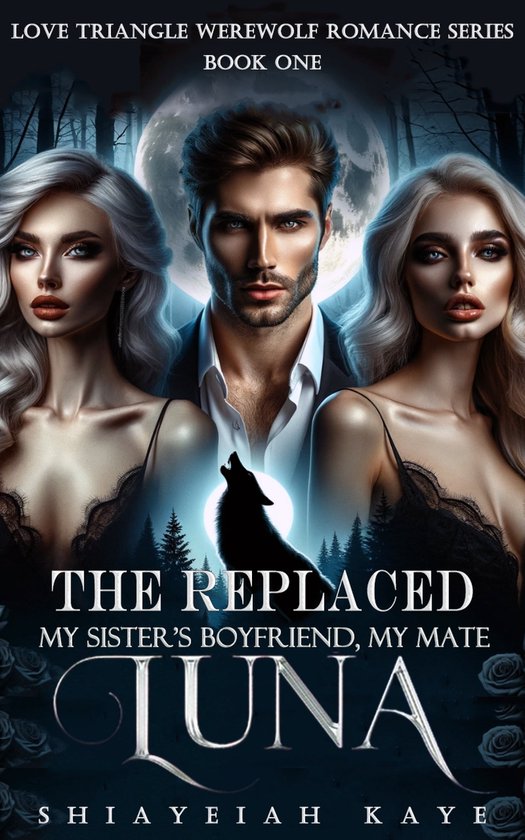 Love Triangle Werewolf Romance Series 1 - The Replaced Luna