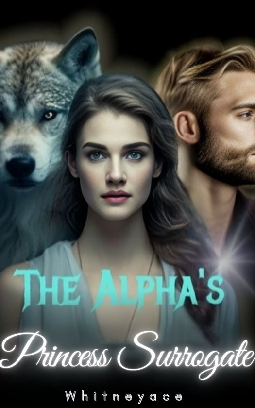 The Alpha's Princess Surrogate 1 - The Alpha's Princess Surrogate 1