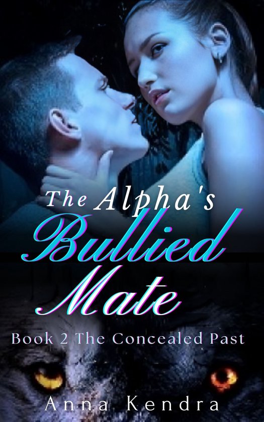 Paranormal Fated Mate Wolf Shifter Romance 2 - The Alpha's Bullied Mate