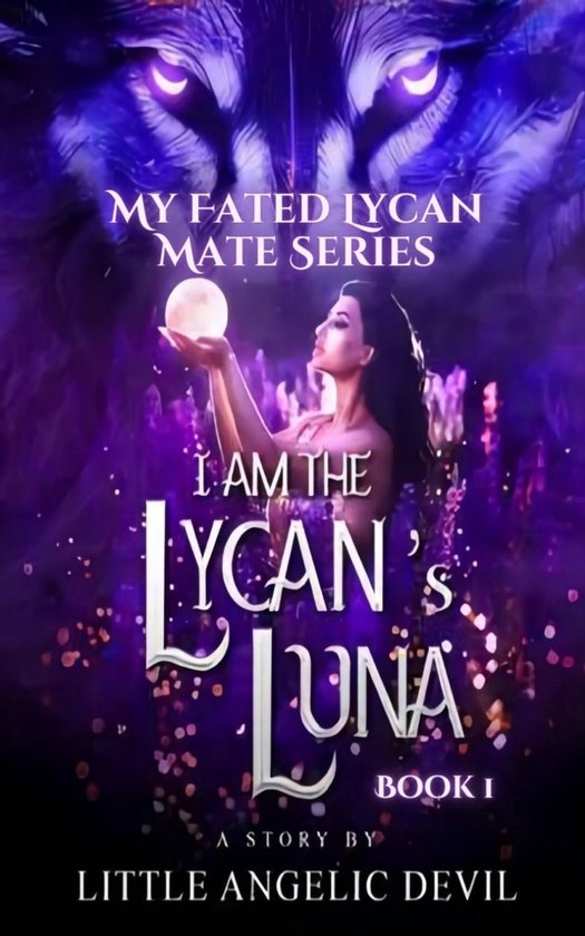 My Fated Lycan Mate Series 1 - I Am The Lycan's Luna