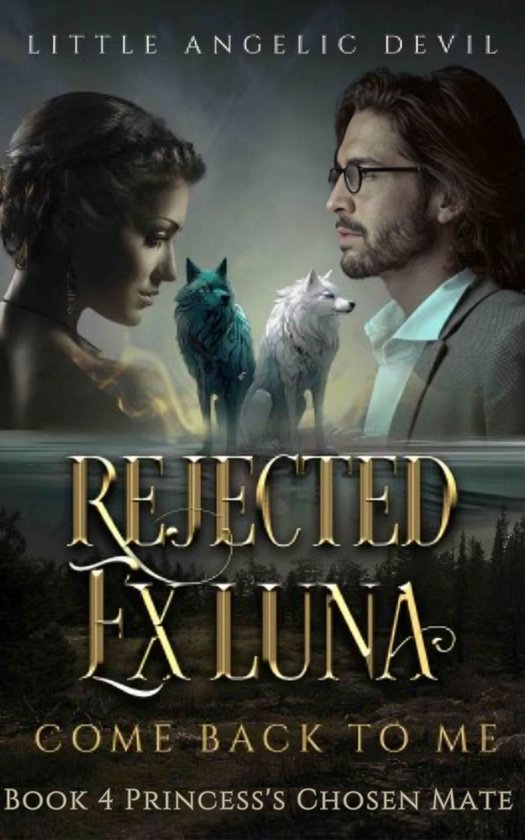 Rejected Ex-Luna, Come Back to Me 4 - Rejected Ex-Luna, Come Back to Me