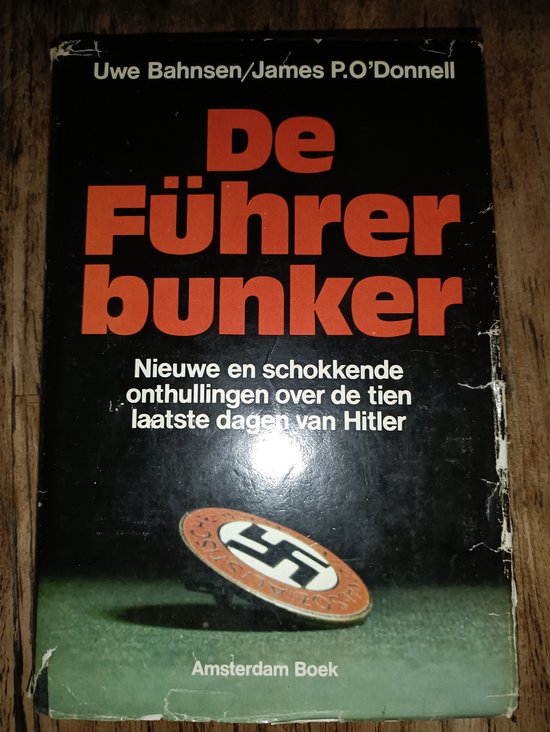 De Führer bunker : Nieuwe en schokkende onthullingen over de tien laatste dagen van Hitler