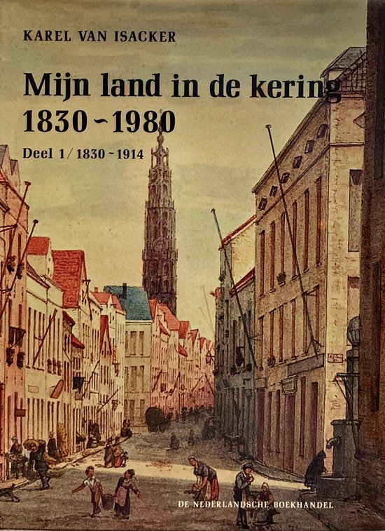 Mijn land in de kering 1830-1980, Deel 1: Een ouderwetse wereld 1830-1914