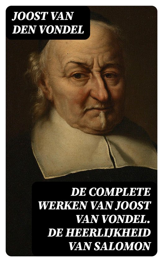 De complete werken van Joost van Vondel. De Heerlijkheid van Salomon