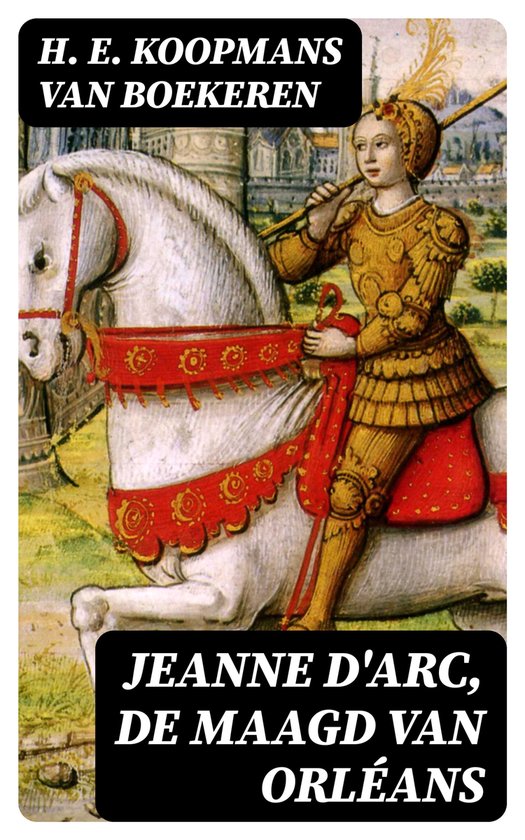 Jeanne d'Arc, de maagd van Orléans