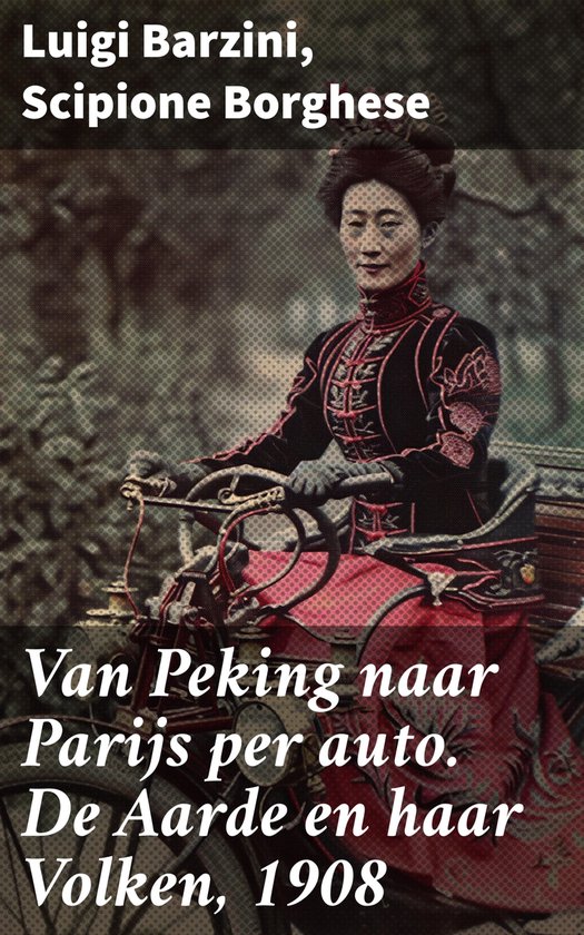 Van Peking naar Parijs per auto. De Aarde en haar Volken, 1908