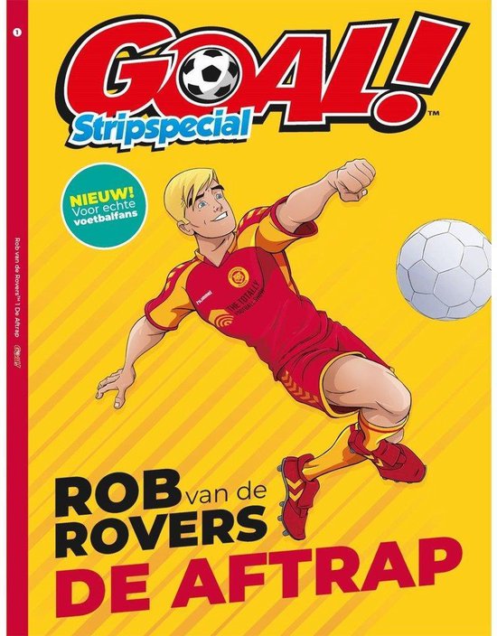 GOAL! Voetbal Stripspecial - Rob van de Rovers De Aftrap