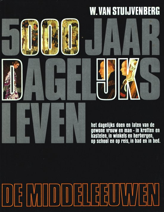 De Middeleeuwen : 5000 Jaar Dagelijks Leven -