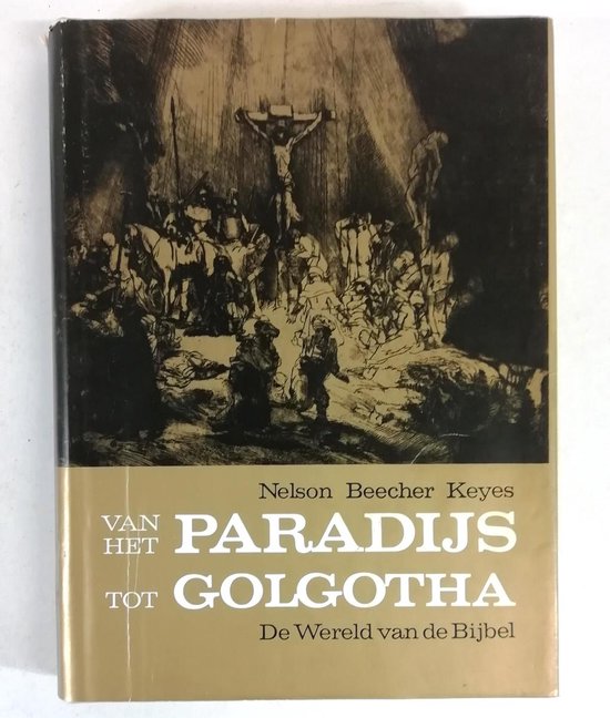 Van het Paradijs tot Golgotha - Nelson Beecher Keyes