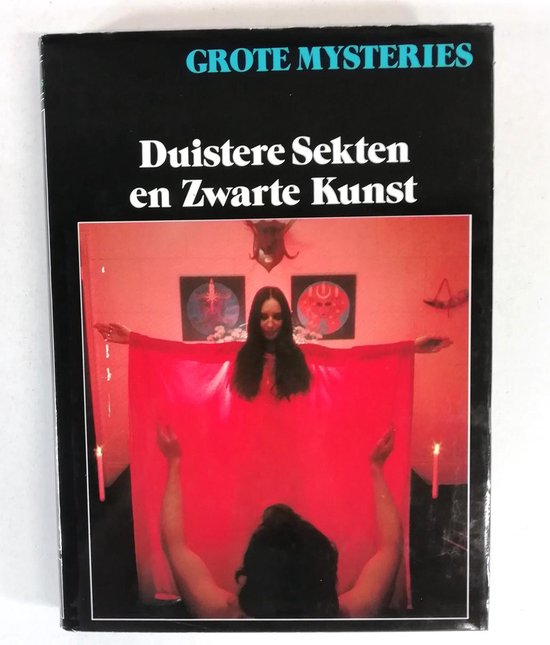 Duistere Sekten en Zwarte Kunst - Grote Mysteries