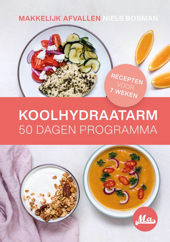 Koolhydraatarm 50 Dagen Programma  Makkelijk Afvallen  Hardcover Programma Boek  7 Weekmenu's en 80+ Koolhydraatarme Recepten