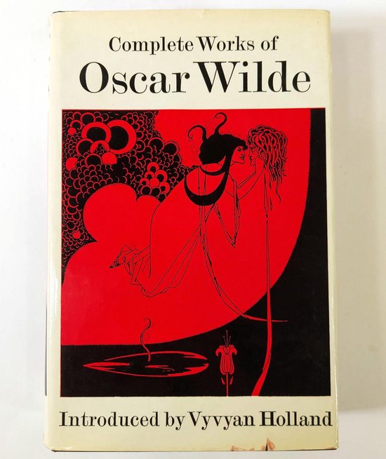 The Complete Works of Oscar Wilde. Stories, Plays, Poems, Essays. Introduced by Vyvyan Holland