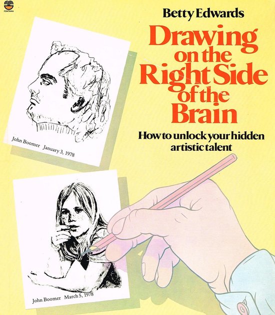 Drawing on the Right Side of the Brain: how to unlock your hidden artistic talent