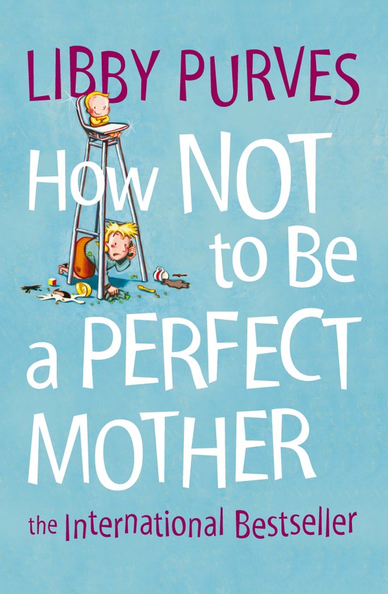 How Not To Be A Perfect Mother