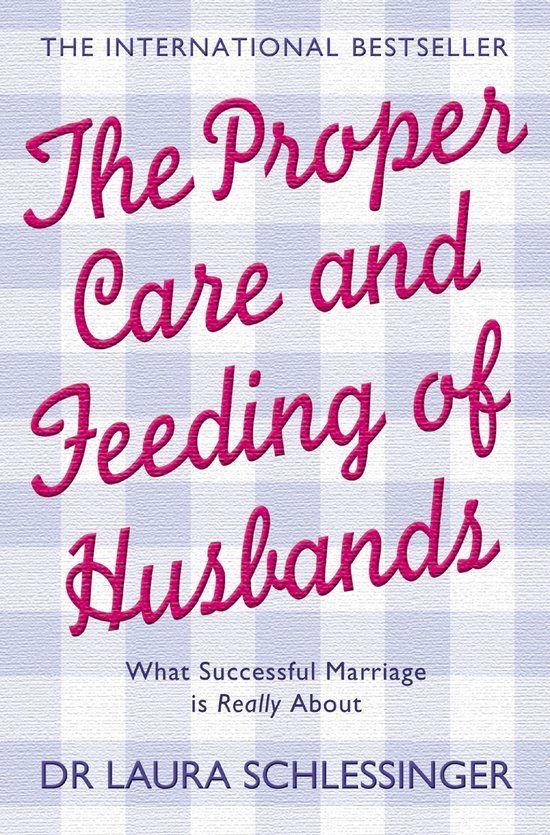 Proper Care & Feeding Of Husbands