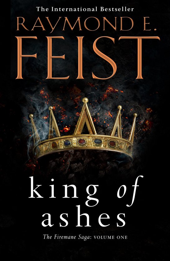 King of Ashes First book in the extraordinary new fantasy trilogy by the Sunday Times bestselling author of MAGICIAN Book 1 The Firemane Saga