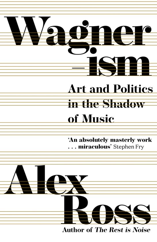 Wagnerism Art and Politics in the Shadow of Music