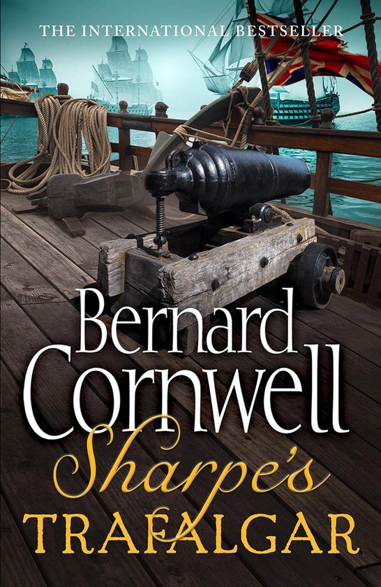 The Sharpe Series 4 - Sharpe’s Trafalgar: The Battle of Trafalgar, 21 October 1805 (The Sharpe Series, Book 4)