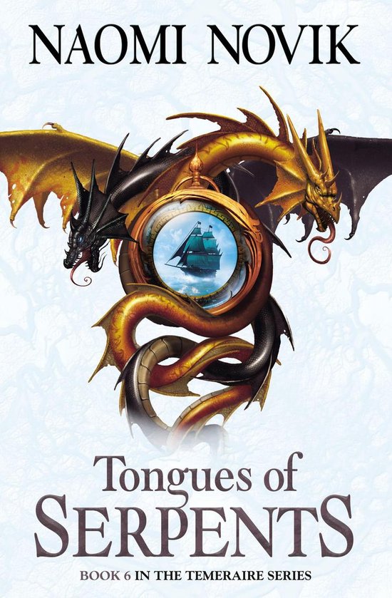 The Temeraire Series 6 - Tongues of Serpents (The Temeraire Series, Book 6)