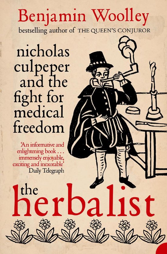 The Herbalist: Nicholas Culpeper and the Fight for Medical Freedom