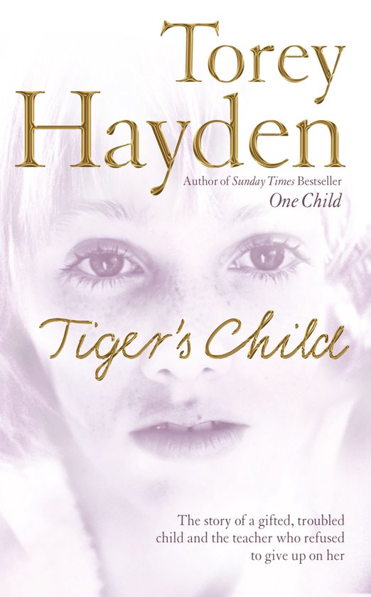 The Tiger’s Child: The story of a gifted, troubled child and the teacher who refused to give up on her