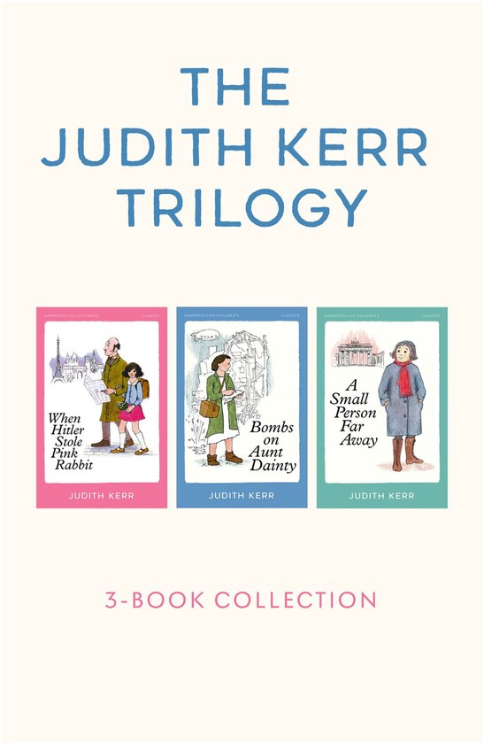 The Judith Kerr Trilogy: When Hitler Stole Pink Rabbit, Bombs on Aunt Dainty, A Small Person Far Away