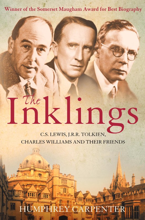 The Inklings: C. S. Lewis, J. R. R. Tolkien, Charles Williams and Their Friends