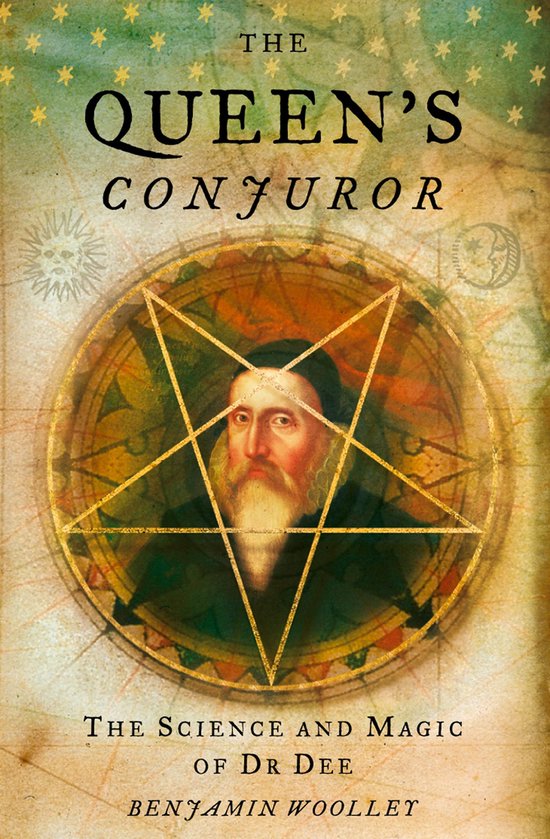 The Queen’s Conjuror: The Life and Magic of Dr. Dee