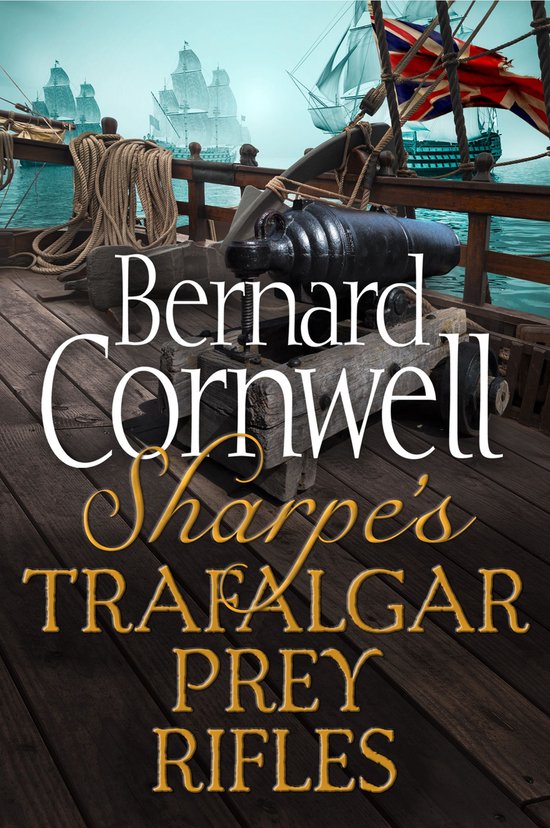 The Sharpe Series - Sharpe 3-Book Collection 3: Sharpe’s Trafalgar, Sharpe’s Prey, Sharpe’s Rifles (The Sharpe Series)