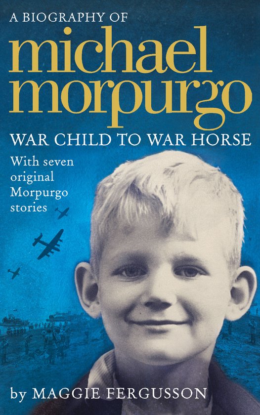 Michael Morpurgo War Child To War Horse