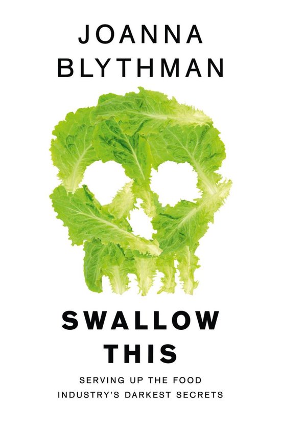 Swallow This: Serving Up the Food Industry’s Darkest Secrets