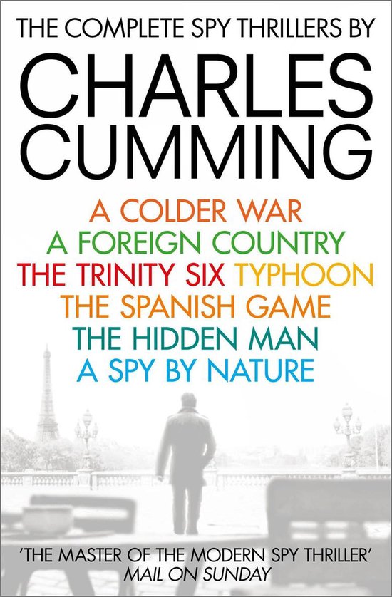 The Complete Spy Thrillers: A Colder War, A Foreign Country, The Trinity Six, Typhoon, The Spanish Game, The Hidden Man and A Spy by Nature