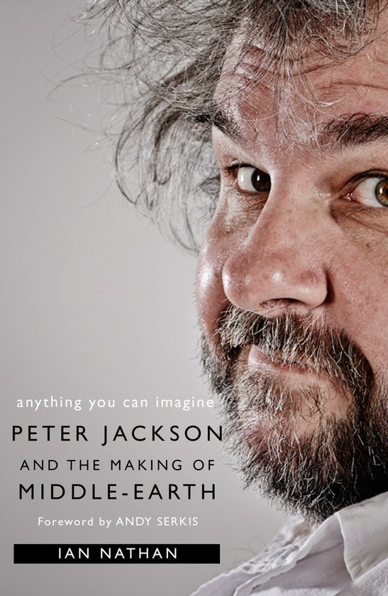 Anything You Can Imagine Peter Jackson and the Making of Middleearth