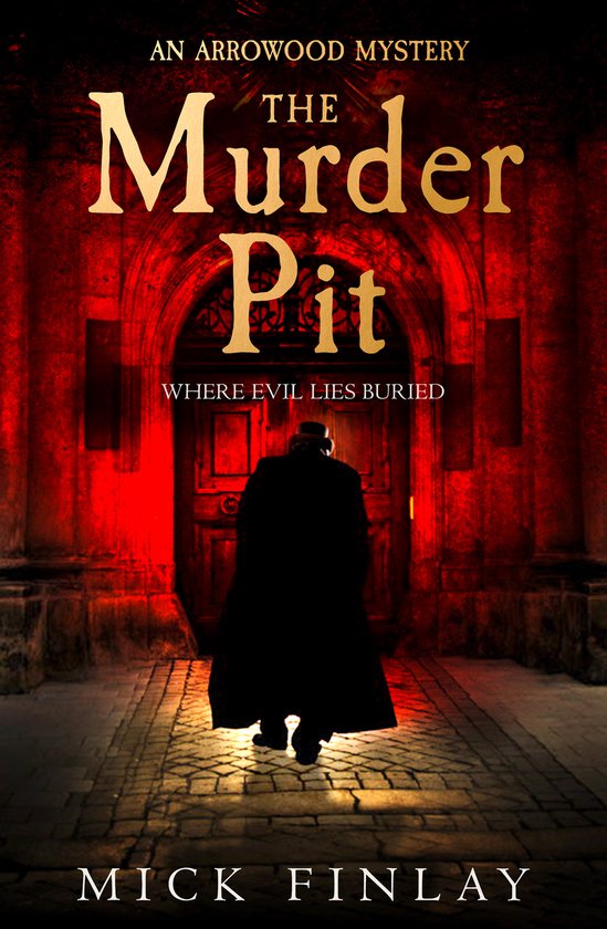 The Murder Pit A gripping escapist historical crime fiction thriller for fans of Andrew Taylor Book 2 An Arrowood Mystery