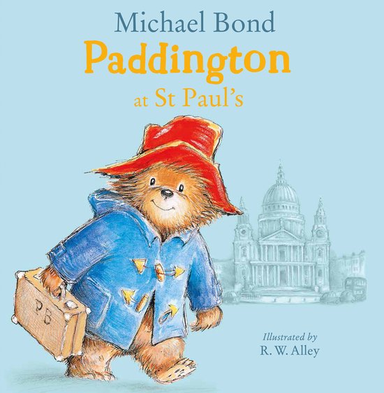 Paddington at St Pauls A brilliantly funny story for fans of Paddington Bear