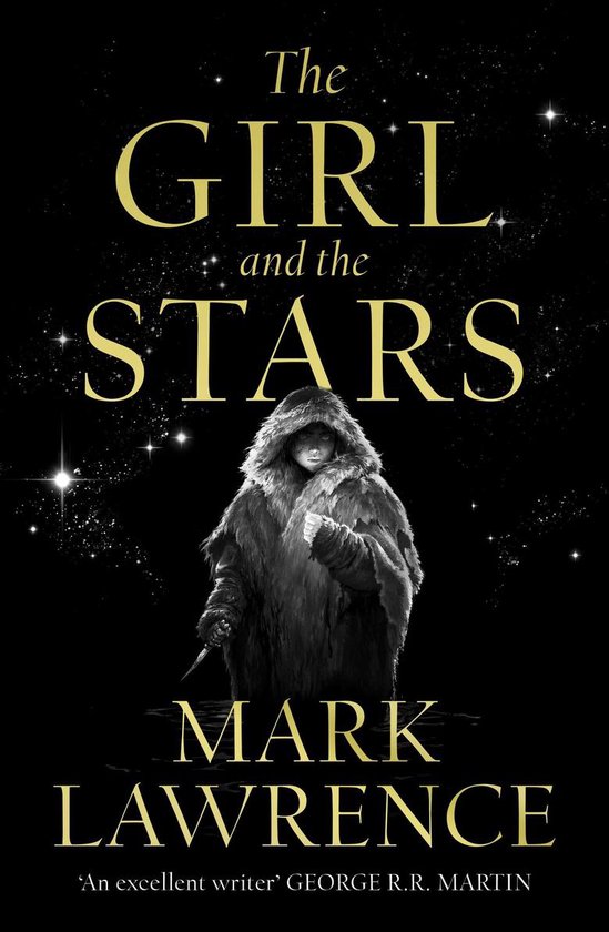 The Girl and the Stars The stellar new series from bestselling fantasy author of PRINCE OF THORNS and RED SISTER, Mark Lawrence Book 1 Book of the Ice