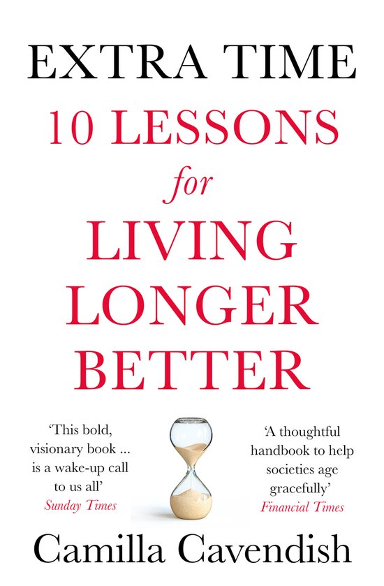 Extra Time 10 Lessons for Living Longer Better