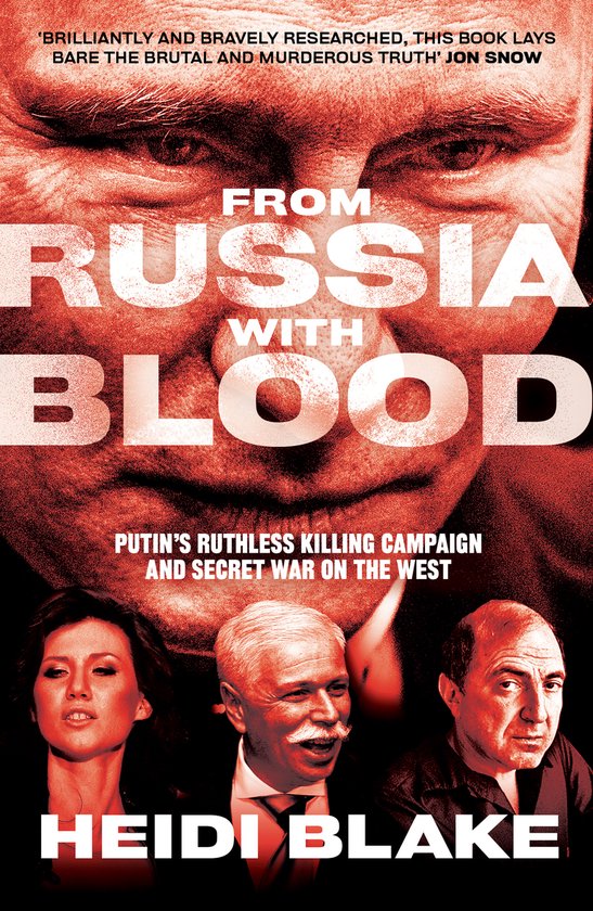 From Russia with Blood Putins Ruthless Killing Campaign and Secret War on the West