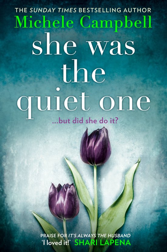 She Was the Quiet One The gripping new novel from Sunday Times bestselling author Michele Campbell 182 POCHE