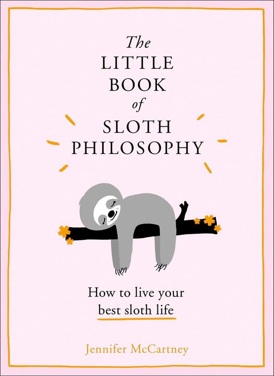 The Little Animal Philosophy Books - The Little Book of Sloth Philosophy (The Little Animal Philosophy Books)