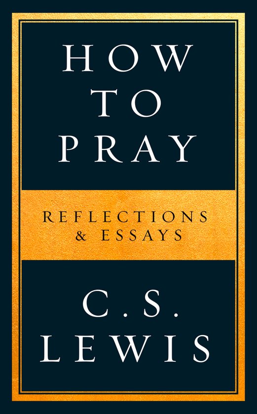 How to Pray Reflections  Essays